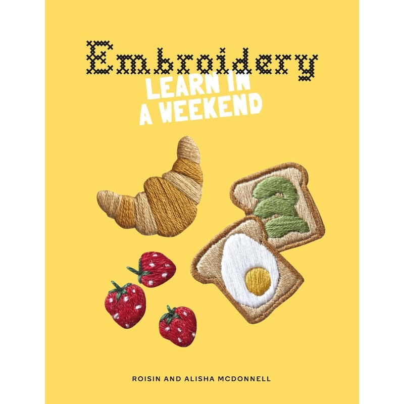 Embroidery: Learn In A Weekend One One